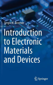 Title: Introduction to Electronic Materials and Devices, Author: Sergio M. Rezende