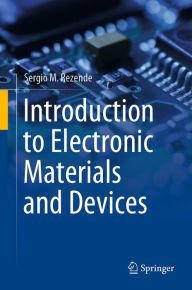 Title: Introduction to Electronic Materials and Devices, Author: Sergio M. Rezende