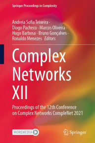 Title: Complex Networks XII: Proceedings of the 12th Conference on Complex Networks CompleNet 2021, Author: Andreia Sofia Teixeira