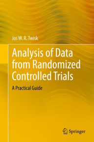 Title: Analysis of Data from Randomized Controlled Trials: A Practical Guide, Author: Jos W.R. Twisk