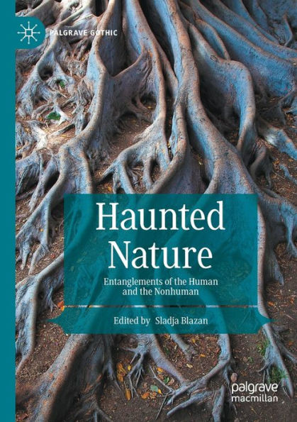 Haunted Nature: Entanglements of the Human and Nonhuman