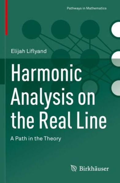 Harmonic Analysis on the Real Line: A Path in the Theory