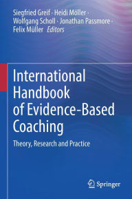 Title: International Handbook of Evidence-Based Coaching: Theory, Research and Practice, Author: Siegfried Greif