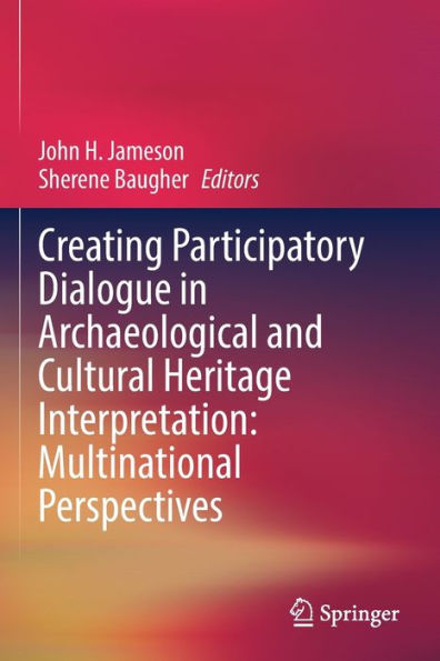 Creating Participatory Dialogue Archaeological and Cultural Heritage Interpretation: Multinational Perspectives