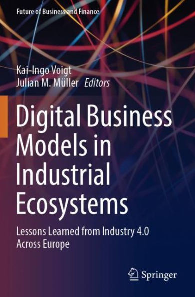 Digital Business Models Industrial Ecosystems: Lessons Learned from Industry 4.0 Across Europe