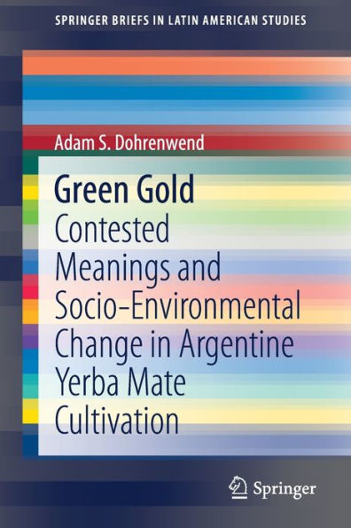 Green Gold: Contested Meanings and Socio-Environmental Change Argentine Yerba Mate Cultivation