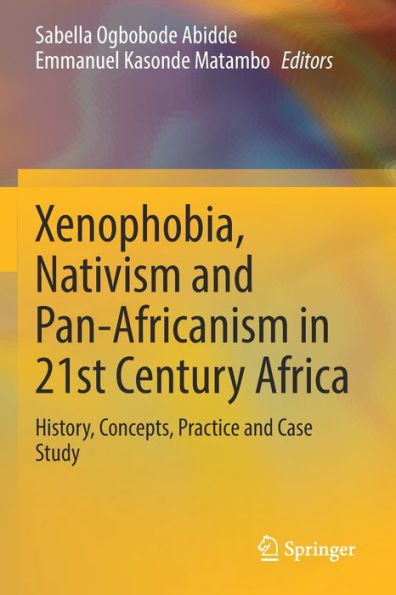 Xenophobia, Nativism and Pan-Africanism 21st Century Africa: History, Concepts, Practice Case Study