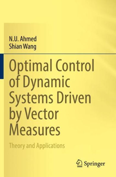 Optimal Control of Dynamic Systems Driven by Vector Measures: Theory and Applications