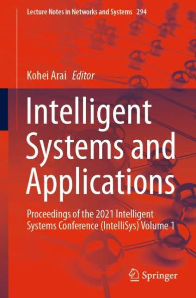 Intelligent Systems and Applications: Proceedings of the 2021 Conference (IntelliSys) Volume 1