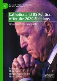 Pdf free download books Catholics and US Politics After the 2020 Elections: Biden Chases the 'Swing Vote'  9783030822118 English version by 