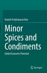 Title: Minor Spices and Condiments: Global Economic Potential, Author: Kodoth Prabhakaran Nair