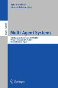 Title: Multi-Agent Systems: 18th European Conference, EUMAS 2021, Virtual Event, June 28-29, 2021, Revised Selected Papers, Author: Ariel Rosenfeld
