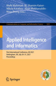 Title: Applied Intelligence and Informatics: First International Conference, AII 2021, Nottingham, UK, July 30-31, 2021, Proceedings, Author: Mufti Mahmud