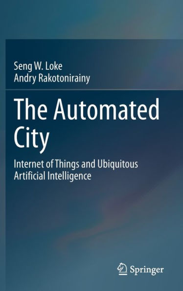 The Automated City: Internet of Things and Ubiquitous Artificial Intelligence