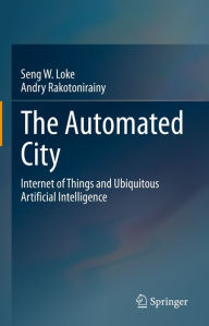Title: The Automated City: Internet of Things and Ubiquitous Artificial Intelligence, Author: Seng W. Loke
