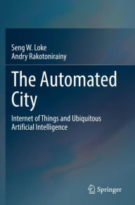 Title: The Automated City: Internet of Things and Ubiquitous Artificial Intelligence, Author: Seng W. Loke