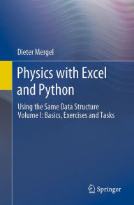 Title: Physics with Excel and Python: Using the Same Data Structure Volume I: Basics, Exercises and Tasks, Author: Dieter Mergel