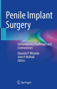 Title: Penile Implant Surgery: Contemporary Challenges and Controversies, Author: Eduardo P. Miranda