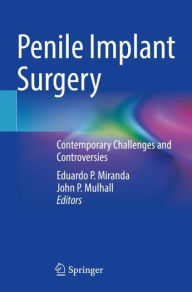 Title: Penile Implant Surgery: Contemporary Challenges and Controversies, Author: Eduardo P. Miranda