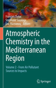 Title: Atmospheric Chemistry in the Mediterranean Region: Volume 2 - From Air Pollutant Sources to Impacts, Author: François Dulac