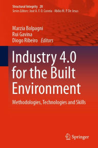 Title: Industry 4.0 for the Built Environment: Methodologies, Technologies and Skills, Author: Marzia Bolpagni