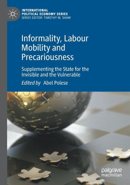 Informality, Labour Mobility and Precariousness: Supplementing the State for Invisible Vulnerable