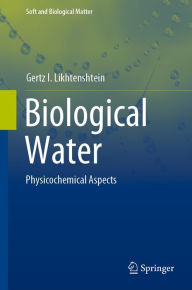 Title: Biological Water: Physicochemical Aspects, Author: Gertz I. Likhtenshtein