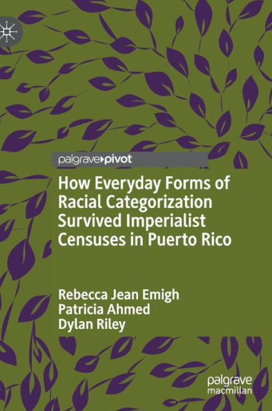 How Everyday Forms of Racial Categorization Survived Imperialist Censuses Puerto Rico