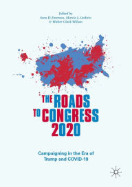 Title: The Roads to Congress 2020: Campaigning in the Era of Trump and COVID-19, Author: Sean D. Foreman