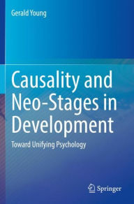 Title: Causality and Neo-Stages in Development: Toward Unifying Psychology, Author: Gerald Young