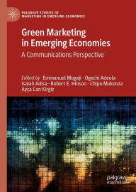 Title: Green Marketing in Emerging Economies: A Communications Perspective, Author: Emmanuel Mogaji