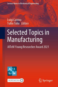 Title: Selected Topics in Manufacturing: AITeM Young Researcher Award 2021, Author: Luigi Carrino