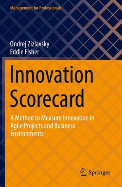 Innovation Scorecard: A Method to Measure Agile Projects and Business Environments