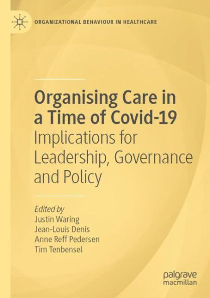 Organising Care a Time of Covid-19: Implications for Leadership, Governance and Policy
