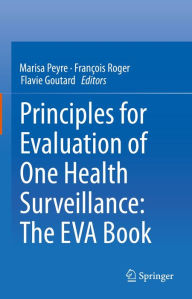 Title: Principles for Evaluation of One Health Surveillance: The EVA Book, Author: Marisa Peyre