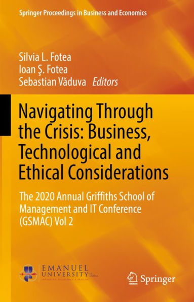 Navigating Through the Crisis: Business, Technological and Ethical Considerations: The 2020 Annual Griffiths School of Management and IT Conference (GSMAC) Vol 2