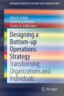 Designing a Bottom-up Operations Strategy: Transforming Organizations and Individuals
