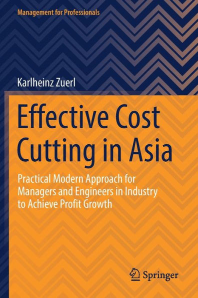 Effective Cost Cutting Asia: Practical Modern Approach for Managers and Engineers Industry to Achieve Profit Growth