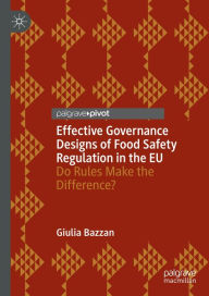 Title: Effective Governance Designs of Food Safety Regulation in the EU: Do Rules Make the Difference?, Author: Giulia Bazzan