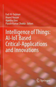 Title: Intelligence of Things: AI-IoT Based Critical-Applications and Innovations, Author: Fadi Al-Turjman