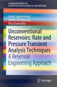 Title: Unconventional Reservoirs: Rate and Pressure Transient Analysis Techniques: A Reservoir Engineering Approach, Author: Amin Taghavinejad