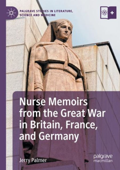 Nurse Memoirs from the Great War Britain, France, and Germany