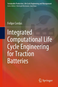 Title: Integrated Computational Life Cycle Engineering for Traction Batteries, Author: Felipe Cerdas