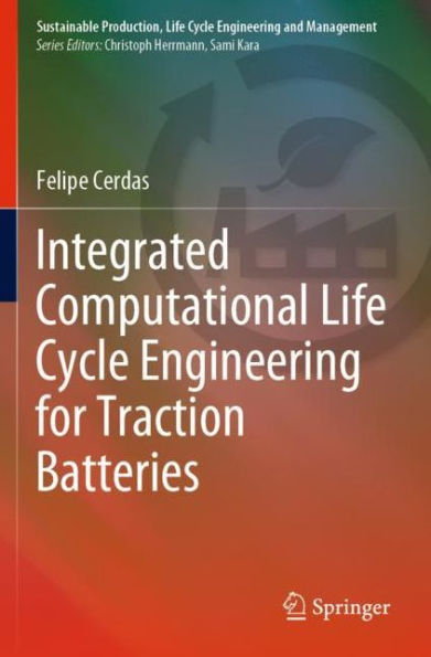 Integrated Computational Life Cycle Engineering for Traction Batteries