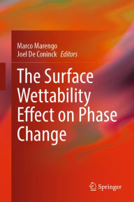 Title: The Surface Wettability Effect on Phase Change, Author: Marco Marengo