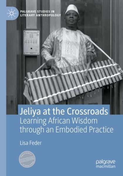Jeliya at the Crossroads: Learning African Wisdom through an Embodied Practice