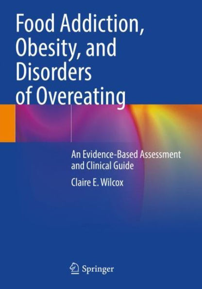 Food Addiction, Obesity, and Disorders of Overeating: An Evidence-Based Assessment Clinical Guide