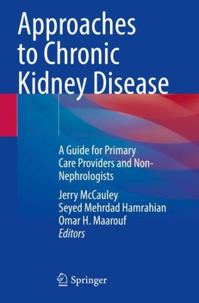 Approaches to Chronic Kidney Disease: A Guide for Primary Care Providers and Non-Nephrologists