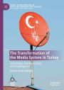 The Transformation of the Media System in Turkey: Citizenship, Communication, and Convergence