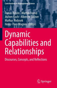 Title: Dynamic Capabilities and Relationships: Discourses, Concepts, and Reflections, Author: Tomás Bayón